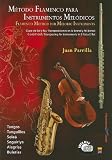 Metodo Flamenco Para Instrumentos Melodicos/Flamenco Method For Melodic Instruments: Clave de Sol y Fa/Transposiciones en Si Bemol y Mi Bemol G And F