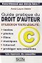 Guide pratique du droit d'auteur : Utiliser en toute l�galit� : textes, photos, films, musiques, Internet et prot�ger ses cr�ations