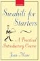 Swahili for Starters: A Practical Introductory Course: (previously known as "Twende!") (School of Oriental & African Studies)