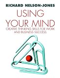 Using Your Mind
 Thinking for Personal Power,
Richard Nelson-Jones