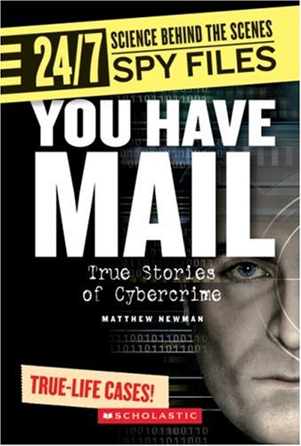 You Have Mail: True Stories of Cybercrime (24/7: Science Behind the Scenes: Spy Files)