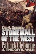 Stonewall of the West: Patrick Cleburne and the Civil War