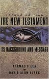 The New Testament: Its Background and Message