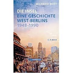Die Insel: Eine Geschichte West-Berlins 1948-1990