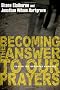 Becoming the Answer to Our Prayers