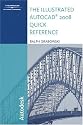 The Illustrated AutoCAD 2008 Quick Reference (Illustrated AutoCAD Quick Reference)