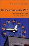 Quelle Europe fiscale ? : Fiscalit� et justice sociale