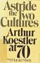 Astride the two cultures: Arthur Koestler at 70