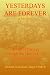 Yesterdays Are Forever : A Rite of Passage Through the Marine Corps and Vietnam War