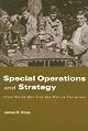 Special Operations and the Nature of Strategy:  From World War II to the War on Terrorism (Cass Series--Strategy and History)