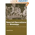 Special Operations and Strategy: From World War II to the War on Terrorism (Cass Series: Strategy and History) by James D. Kiras