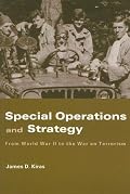 Special Operations and Strategy: From World War II to the War on Terrorism (Cass Series: Strategy and History)
