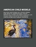 American child models: Sean Astin, River Phoenix, Milla Jovovich, Brenda Song, Megan Fox, Amanda Seyfried, Leighton Meester, Bella Thorne, Leif ... Christian Jacobs, Ashley Benson, Lucas Bl
