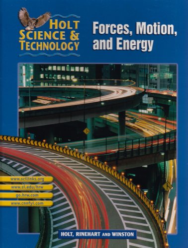 Holt Science & Technology Forces, Motion, and Energy (Holt Science and Technology)
