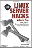 Linux Server Hacks, Volume Two: Tips & Tools for Connecting, Monitoring, and Troubleshooting
