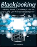 Blackjacking: Security Threats to BlackBerry Devices, PDAs, and Cell Phones in the Enterprise