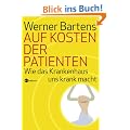 Auf Kosten der Patienten. Wie das Krankenhaus uns krank macht