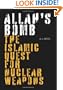 Allah's Bomb: The Islamic Quest for Nuclear Weapons