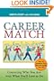 Career Match: Connecting Who You Are with What You'll Love to Do