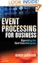 Event Processing for Business: Organizing the Real-Time Enterprise