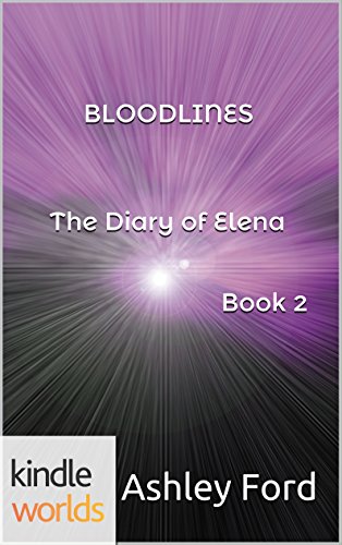 The Vampire Diaries: BLOODLINES The Diary of Elena Book 2 (Kindle Worlds Short Story)