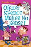 My Weird School Daze #5: Officer Spence Makes No Sense! (My Weird School Daze)