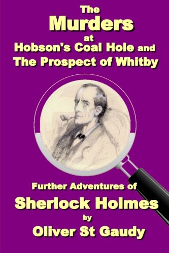The Murders at Hobson's Coal Hole and The Prospect of Whitby (Further Cases of Sherlock Holmes) (Volume 3)