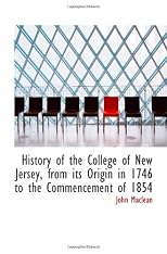 History of the College of New Jersey from its Origin in 1746 to the commencement of 1854