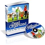 Dead Organized: How To Plan Your Estate!