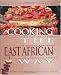 Cooking the East African Way: Revised and Expanded to Include New Low-Fat and Vegetarian Recipes (Easy Menu Ethnic Cookbooks) by Constance Nabwire, Bertha Vining Montgomery