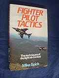 Fighter pilot tactics : the techniques of daylight air combat