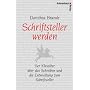 Schriftsteller werden: Der Klassiker �ber das Schreiben und die Entwicklung zum Schriftsteller