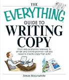 The Everything Guide To Writing Copy: From Ads and Press Release to On-Air and Online Promos--All You Need to Create Copy That Sells (Everything: Language and Literature)