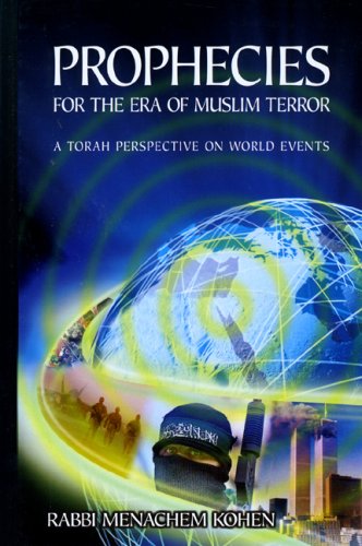 Prophecies for the Era of Muslim Terror: A Torah Perspective on World Events