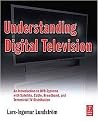 Understanding Digital Television (An Introduction to Dvb Systems With Satellite, Cable, Broadband and Terrestrial TV) (Paperback)
