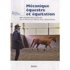 M�canique �questre et �quitation : R�flexions d'un cavalier de la fin du XXe si�cle sur l'�quitation
