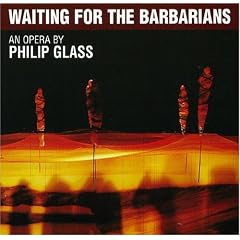 Philip Glass: Waiting for the Barbarians