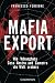 Mafia-Export: Wie 'Ndrangheta, Cosa Nostra und Camorra die Welt erobern