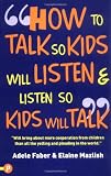 How to Talk So Kids Will Listen and Listen So Kids Will Talk