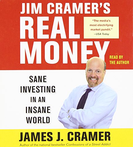 By James J. Cramer Jim Cramer's Real Money: Sane Investing in an Insane World (Abridged)