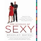 The Science of Sexy: Dress to Fit Your Unique Figure with the Style System That Works for Every Shapeand Size