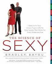 The Science of Sexy: Dress to Fit Your Unique Figure with the Style System That Works for Every Shapeand Size