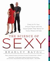 The Science of Sexy: Dress to Fit Your Unique Figure with the Style System That Works for Every Shapeand Size