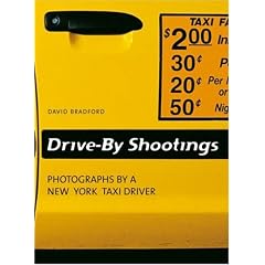 Drive-By Shootings. Photographs by a New York Taxi Driver