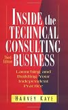 Inside the Technical Consulting Business: Launching and Building Your Independent Practice