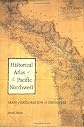 Historical Atlas of the Pacific Northwest: Maps of Exploration and Discovery : British Columbia, Washington, Oregon, Alaska, Yukon