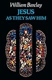 Jesus as they saw Him : New Testament interpretations of Jesus