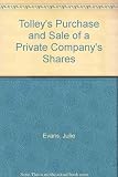Tolley's purchase and sale of a private company's shares : a summary of tax and related commercial considerations for vendors and purchasers