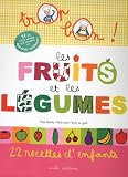 Livres Recette de L�gumes - Les fruits et les l�gumes : 22 recettes d'enfants