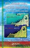 Polarimetric Radar Imaging: From Basics to Applications (Optical Science and Engineering) [Hardcover] [2009] 1 Ed. Jong-Sen Lee, Eric Pottier